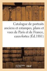 bokomslag Catalogue de Portraits Anciens Et Estampes, Plans Et Vues de Paris Et de France, Belle Runion