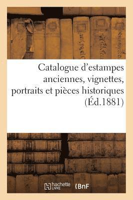 Catalogue d'Estampes Anciennes, Vignettes, Portraits Et Pieces Historiques, Dont La Vente Aura 1