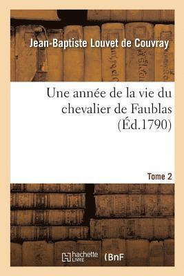 bokomslag Année de la Vie Du Chevalier de Faublas. Tome 2