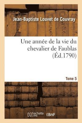 bokomslag Année de la Vie Du Chevalier de Faublas. Tome 5