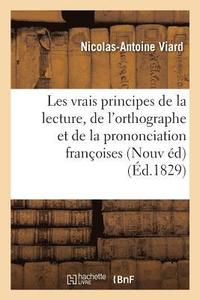 bokomslag Les Vrais Principes de la Lecture, de l'Orthographe Et de la Prononciation Francoises . Nouvelle