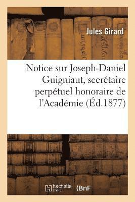 bokomslag Notice Sur Joseph-Daniel Guigniaut, Secrtaire Perptuel Honoraire de l'Acadmie Des
