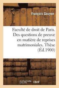 bokomslag Faculté de Droit de Paris. Des Questions de Preuve En Matière de Reprises Matrimoniales.