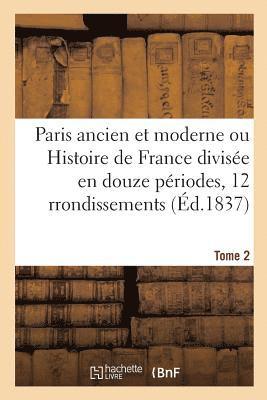 Jules LaCroix de Marlès, MARLES-J - Paris Ancien Et Moderne Ou Histoire de France Divisée En Douze Périodes Appliquées Tome 2, Häftad