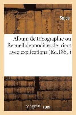 bokomslag Album de Tricographie Ou Recueil de Modeles de Tricot Avec Explications