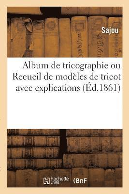 bokomslag Album de Tricographie Ou Recueil de Modèles de Tricot Avec Explications