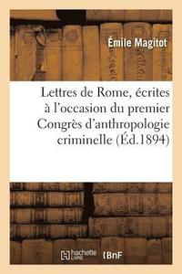 bokomslag Lettres de Rome, crites  l'Occasion Du Premier Congrs d'Anthropologie Criminelle,