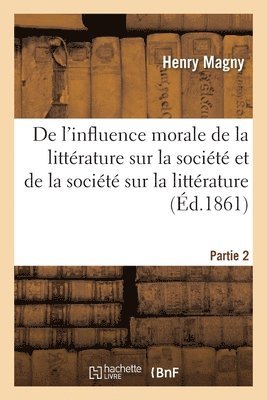 bokomslag de l'Influence Morale de la Littérature Sur La Société & de la Société Sur La Littérature Partie 2
