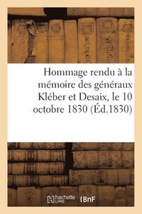 bokomslag Hommage Rendu  La Mmoire Des Gnraux Klber Et Desaix, Le 10 Octobre 1830, Par La Garnison