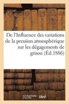 bokomslag de l'Influence Des Variations de la Pression Atmosphrique Sur Les Dgagements de Grisou