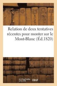 bokomslag Relation de Deux Tentatives Recentes Pour Monter Sur Le Mont-Blanc