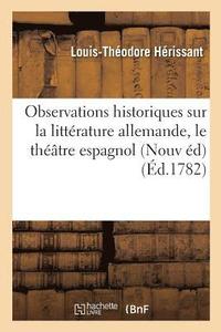 bokomslag Observations Historiques Sur La Littrature Allemande, Par Un Franois. Nouvelle dition,