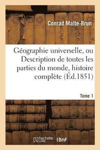 bokomslag Gographie Universelle, Ou Description de Toutes Les Parties Du Monde Tome 1