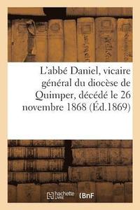 bokomslag L'Abbe Daniel, Vicaire General Du Diocese de Quimper, Decede Le 26 Novembre 1868
