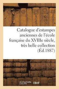 bokomslag Catalogue d'Estampes Anciennes de l'Ecole Francaise Du Xviiie Siecle, Tres Belle Collection