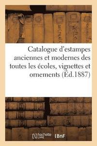 bokomslag Catalogue d'Estampes Anciennes Et Modernes Des Toutes Les Écoles, Vignettes Et Ornements,