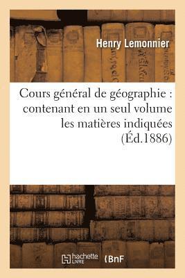 Lemonnier-H, LEMONNIER-H - Cours Général de Géographie: Contenant En Un Seul Volume Les Matières Indiquées Par Les, Häftad