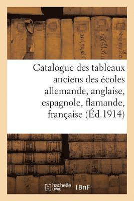 Catalogue Des Tableaux Anciens Des Ecoles Allemande, Anglaise, Espagnole, Flamande, Francaise, 1