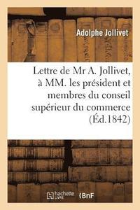 bokomslag Lettre de MR A. Jollivet,  MM. Les Prsident Et Membres Du Conseil Suprieur Du Commerce