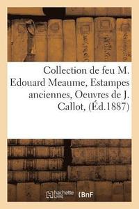 bokomslag Collection de Feu M. Edouard Meaume, Estampes Anciennes, Oeuvres de J. Callot, Claude