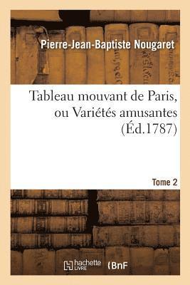 bokomslag Tableau Mouvant de Paris, Ou Varits Amusantes. Tome 2