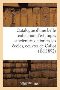 bokomslag Catalogue d'une belle collection d'estampes anciennes de toutes les coles, oeuvres de Callot,