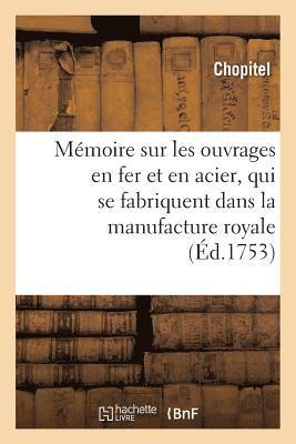 bokomslag Memoire sur les ouvrages en fer et en acier, qui se fabriquent dans la manufacture royale