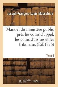 bokomslag Manuel Du Ministre Public Prs Les Cours d'Appel, Les Cours d'Assises Et Les Tribunaux, Tome 2