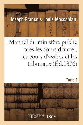 bokomslag Manuel du ministre public prs les cours d'appel, les cours d'assises et les tribunaux, Tome 2