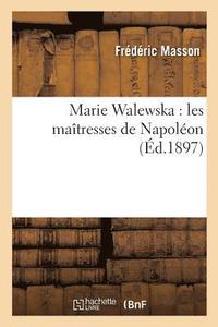 bokomslag Marie Walewska: Les Matresses de Napolon