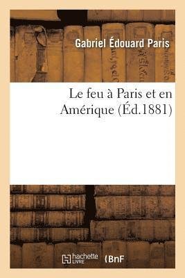 bokomslag Le Feu  Paris Et En Amrique