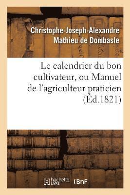 Le calendrier du bon cultivateur, ou Manuel de l'agriculteur praticien 1