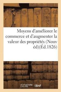 bokomslag Moyens d'ameliorer le commerce et d'augmenter la valeur des proprietes de plusieurs