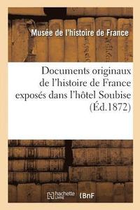 bokomslag Documents Originaux de l'Histoire de France Exposs Dans l'Htel Soubise
