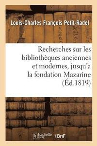bokomslag Recherches Sur Les Bibliothques Anciennes Et Modernes, Jusqu'a La Fondation de la