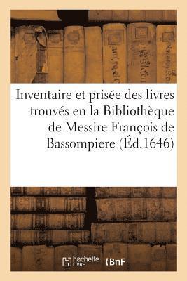 bokomslag Inventaire Et Prise Des Livres Trouvs En La Bibliothque de Messire Franois de Bassompiere