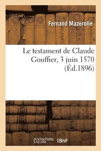 bokomslag Le testament de Claude Gouffier, 3 juin 1570