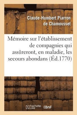 Mémoire Sur l'Établissement de Compagnies Qui Assureront, En Maladie, Les Secours Les Plus