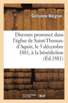 bokomslag Discours prononc dans l'glise de Saint-Thomas-d'Aquin, le 5 dcembre 1881,  la bndiction