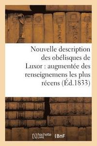 bokomslag Nouvelle Description Des Oblisques de Luxor: Augmente Des Renseignemens Les Plus Rcens,