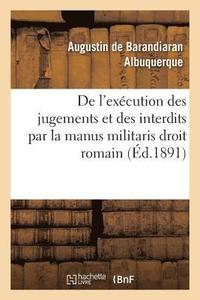 bokomslag de l'Excution Des Jugements Et Des Interdits Par La Manus Militaris Droit Romain: Des Dispenses