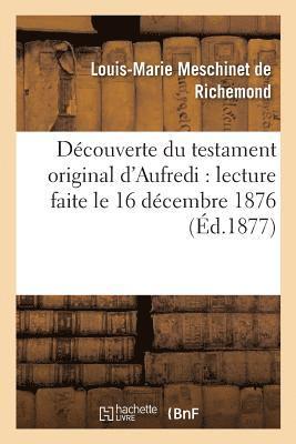 Dcouverte Du Testament Original d'Aufredi: Lecture Faite Le 16 Dcembre 1876,  La Sance 1
