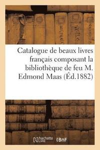 bokomslag Catalogue de Beaux Livres Français Composant La Bibliothèque de Feu M. Edmond Maas