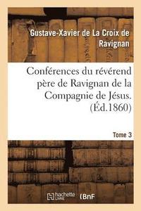 bokomslag Confrences Du Rvrend Pre de Ravignan de la Compagnie de Jsus. Tome 3