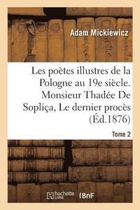 bokomslag Les Potes Illustres de la Pologne Au XIXe Sicle. Monsieur Thade de Soplia Ou Le Dernier