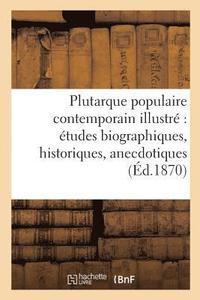bokomslag Plutarque Populaire Contemporain Illustre Etudes Biographiques, Historiques, Anecdotiques