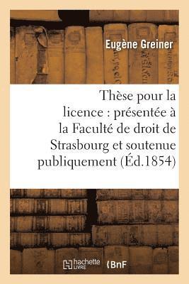 bokomslag These Pour La Licence: Presentee A La Faculte de Droit de Strasbourg Et Soutenue