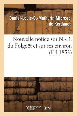 Nouvelle Notice Sur N.-D. Du Folgot Et Sur Ses Environ 1