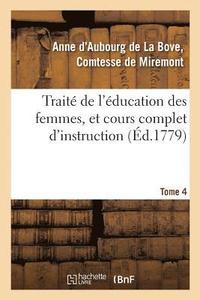 bokomslag Trait de l'ducation Des Femmes, Et Cours Complet d'Instruction. Tome 4