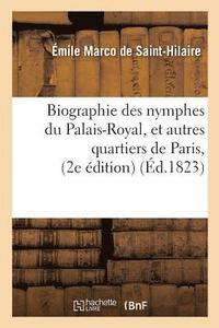 bokomslag Biographie Des Nymphes Du Palais-Royal, Et Autres Quartiers de Paris, 2e dition